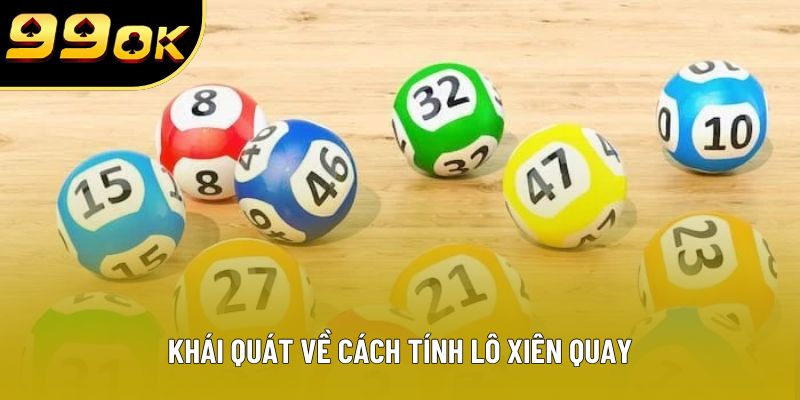 Khái quát về cách tính lô xiên quay Khái quát về cách tính lô xiên quay