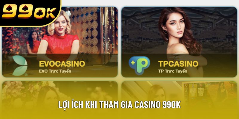 Lợi ích khi tham gia Casino 99OK
