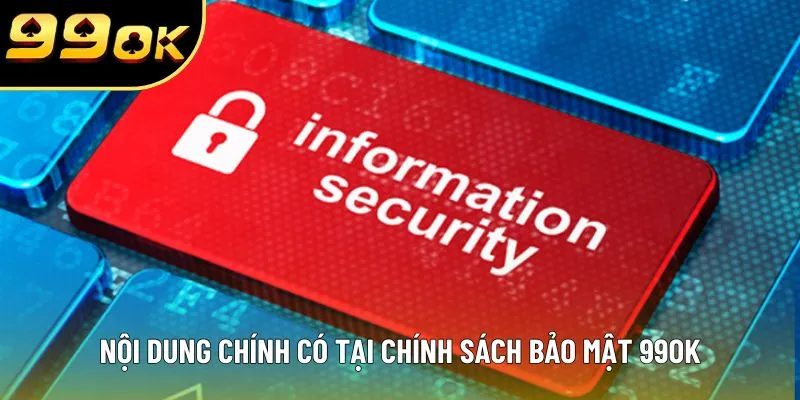 Nội dung chính có tại chính sách bảo mật 99OK