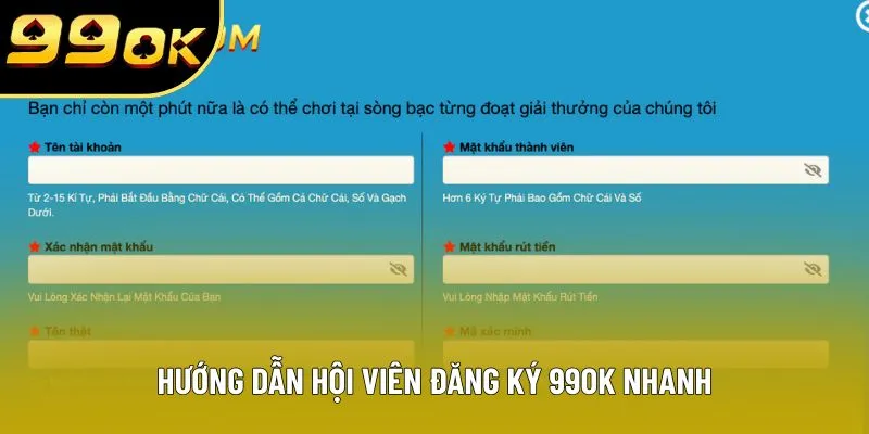 Hướng dẫn hội viên đăng ký 99OK nhanh