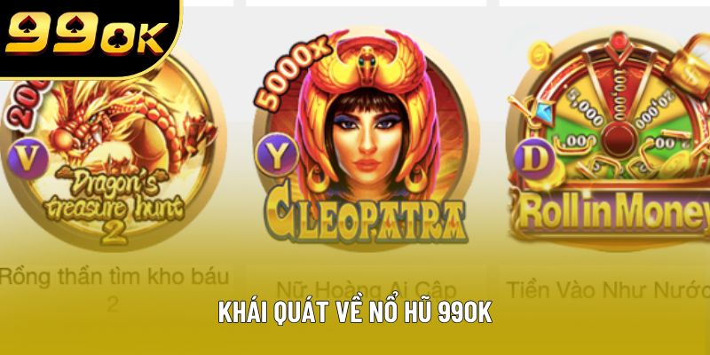 Khái quát về nổ hũ 99OK