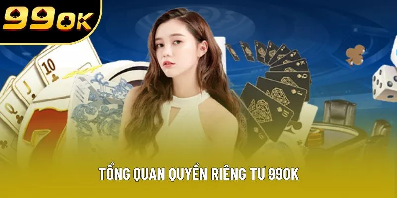Tổng quan quyền riêng tư 99OK