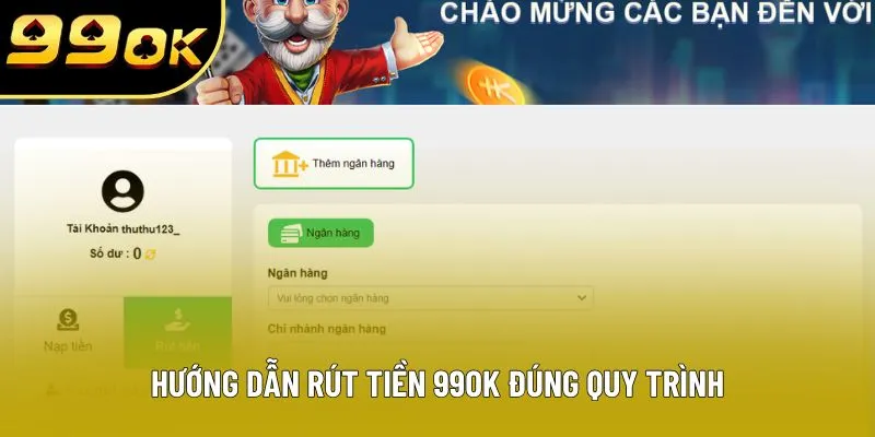 Hướng dẫn rút tiền 99OK đúng quy trình Hướng dẫn rút tiền 99OK đúng quy trình