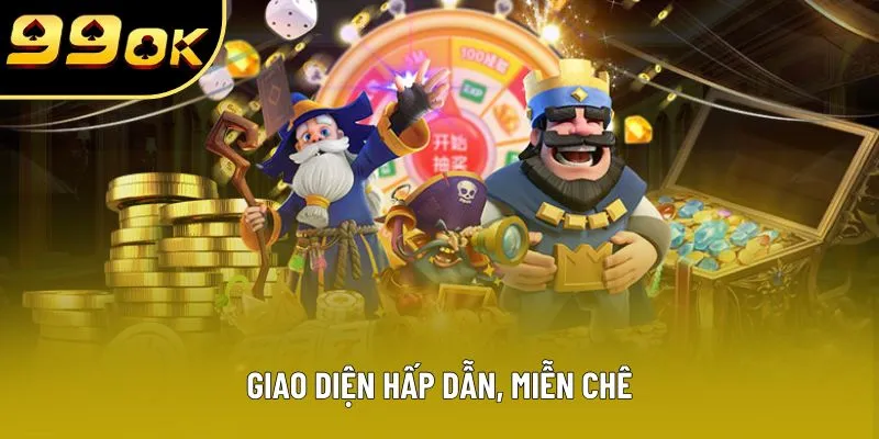 Giao diện hấp dẫn, miễn chê Giao diện hấp dẫn, miễn chê