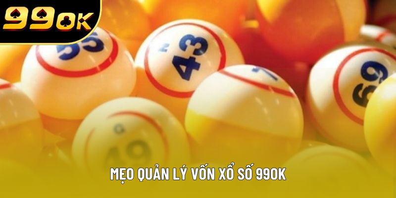 Mẹo quản lý vốn xổ số 99OK
